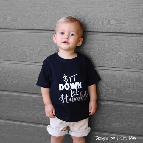 Sit Down Be Humble Tee - DesignsByLauraMay